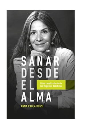 Sanar desde el alma - Anna Paola Rossi